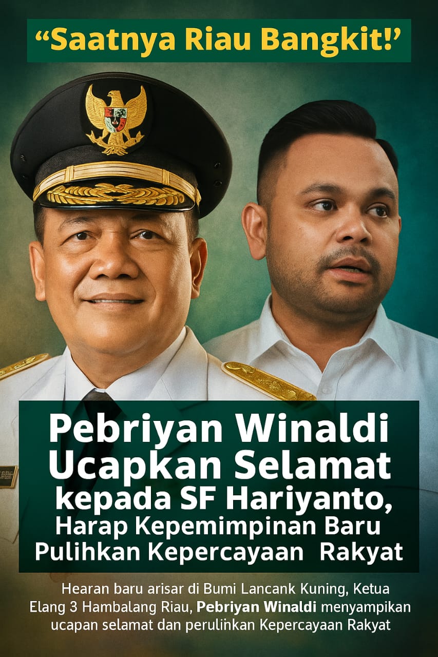 Saatnya Riau Bangkit!  Pebriyan Winaldi Ucapkan Selamat kepada SF Hariyanto, Harap Kepemimpinan Baru Pulihkan Kepercayaan Rakyat